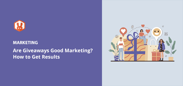 Are Giveaways Good Marketing? How to Get Results