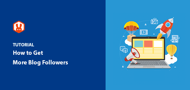 How to Get More Blog Followers (15 Expert Tips)