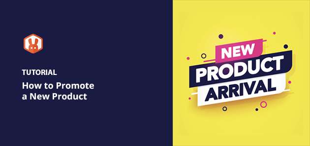 How to Promote a New Product: 20+ Insanely Effective Ways