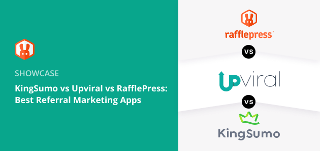 KingSumo vs UpViral vs RafflePress: Best Referral Marketing Apps?