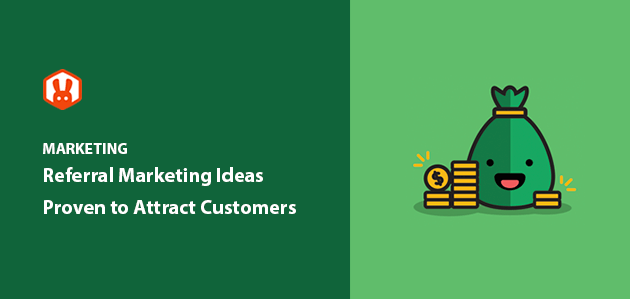 10 Referral Marketing Ideas Proven to Earn More Customers